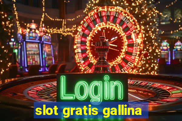 slot gratis gallina