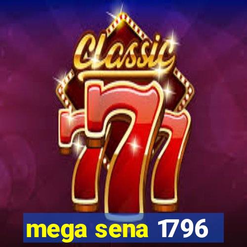 mega sena 1796