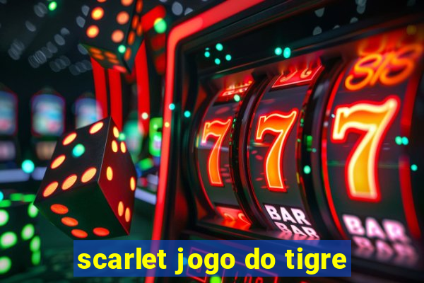 scarlet jogo do tigre