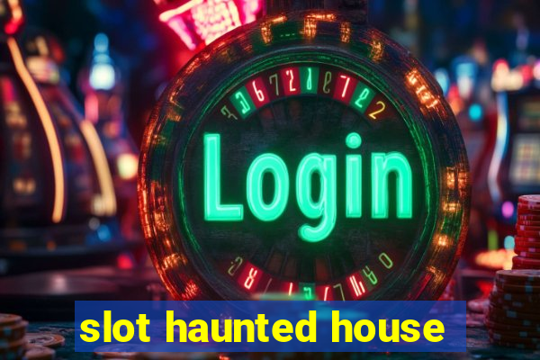 slot haunted house