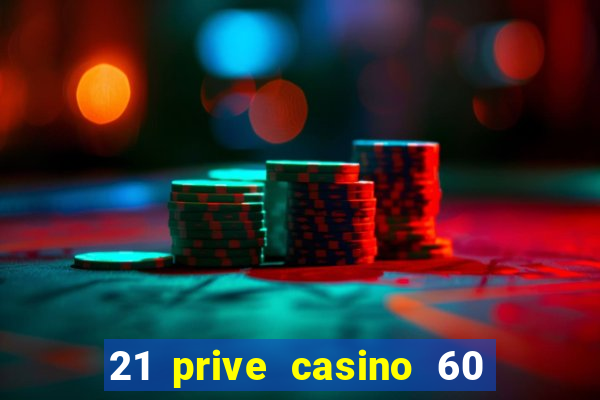 21 prive casino 60 free spins code