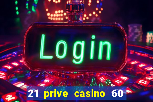 21 prive casino 60 free spins code