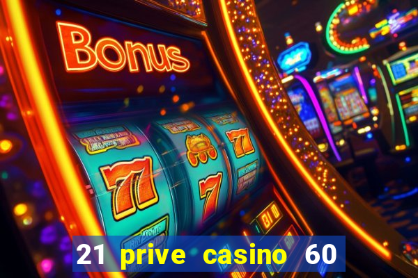 21 prive casino 60 free spins code