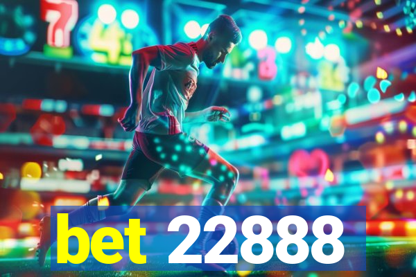 bet 22888