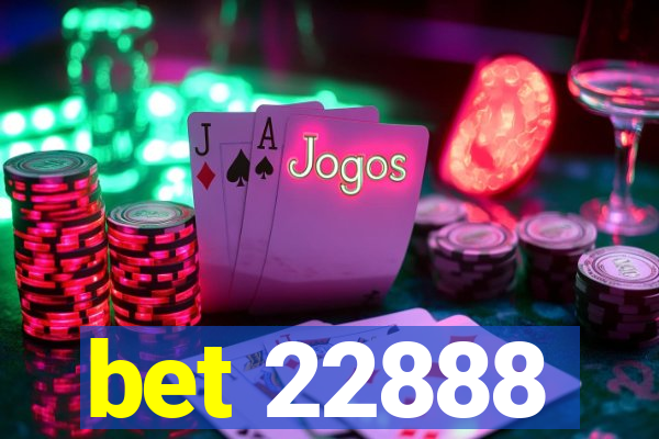 bet 22888