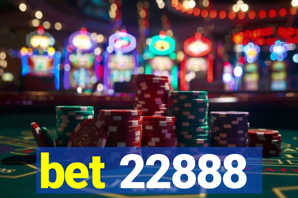 bet 22888