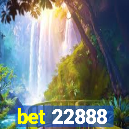 bet 22888