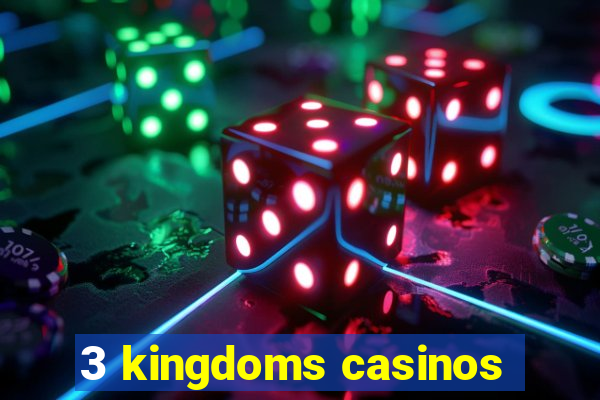 3 kingdoms casinos