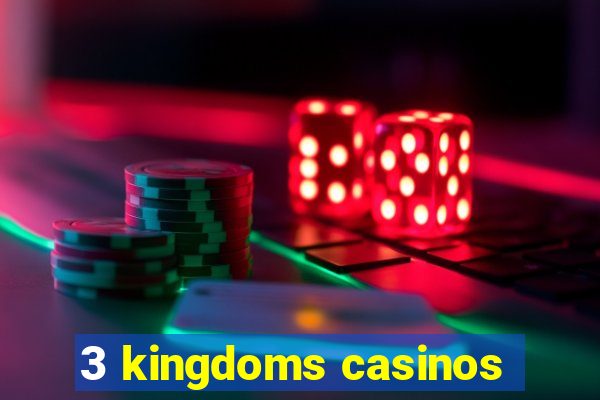 3 kingdoms casinos