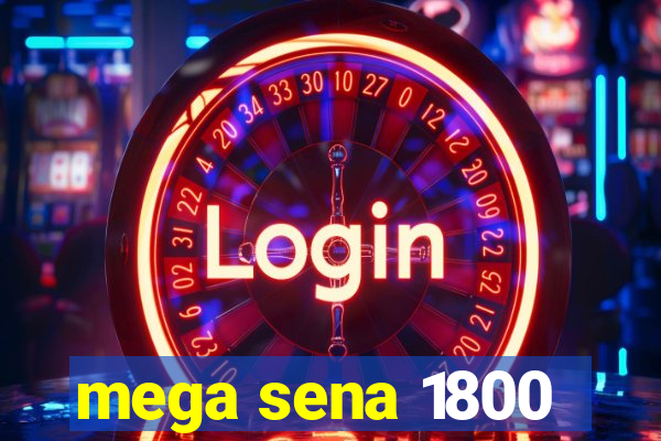 mega sena 1800