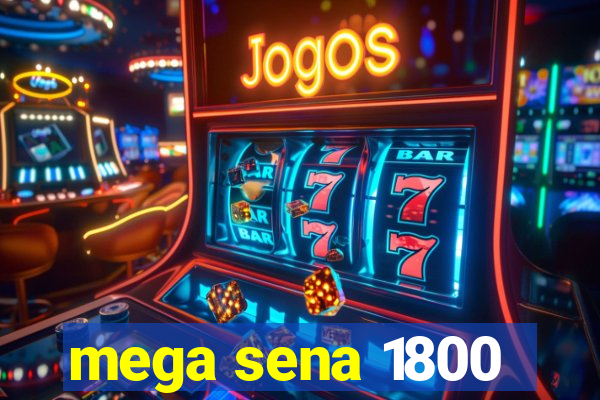 mega sena 1800