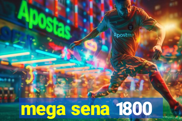 mega sena 1800