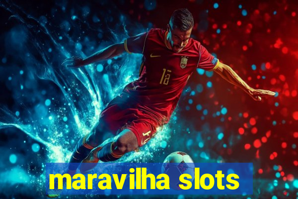 maravilha slots