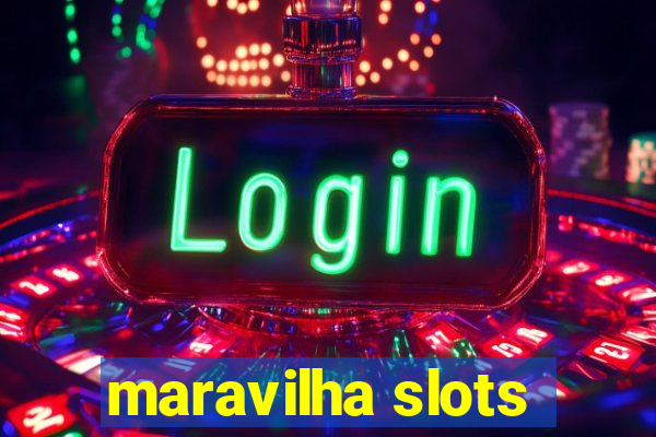 maravilha slots