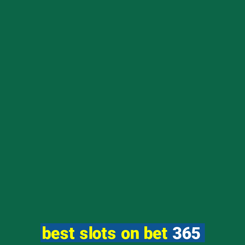 best slots on bet 365