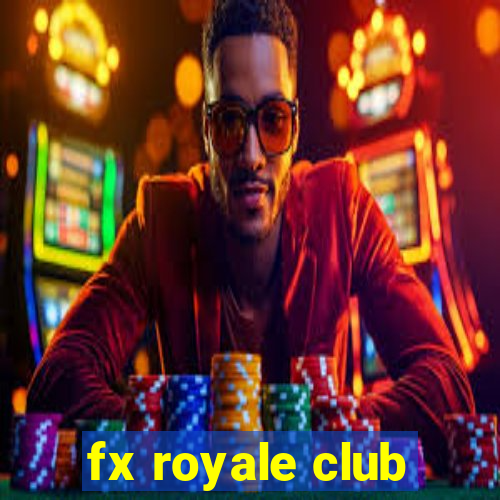 fx royale club