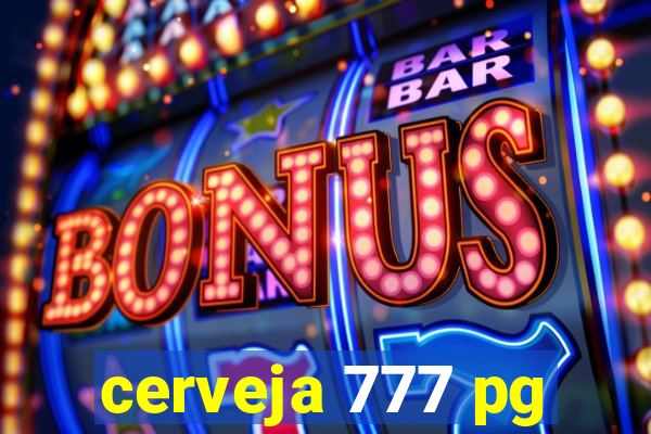 cerveja 777 pg