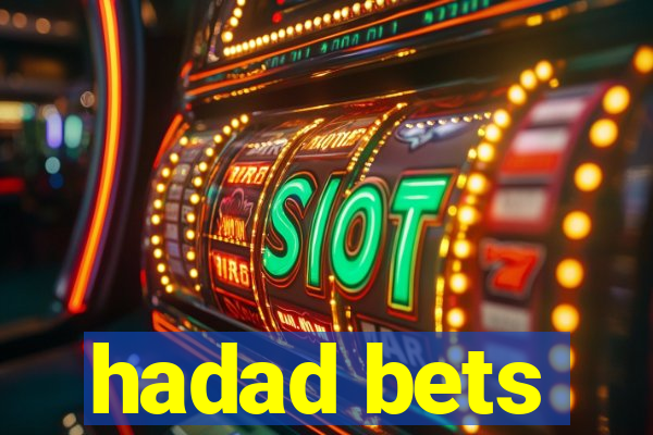 hadad bets