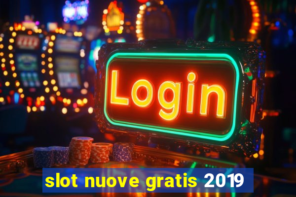 slot nuove gratis 2019