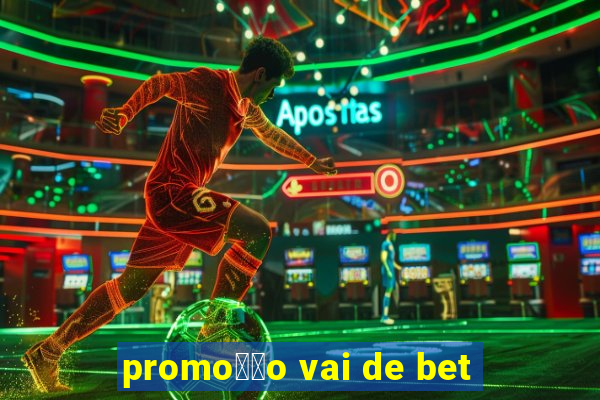 promo莽茫o vai de bet