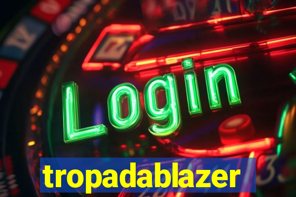 tropadablazer