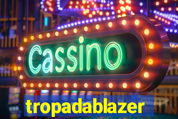 tropadablazer