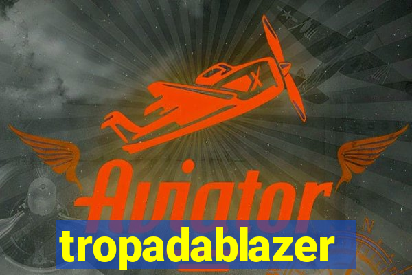 tropadablazer