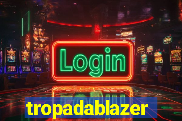 tropadablazer