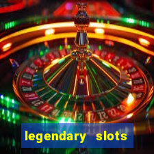 legendary slots paga mesmo