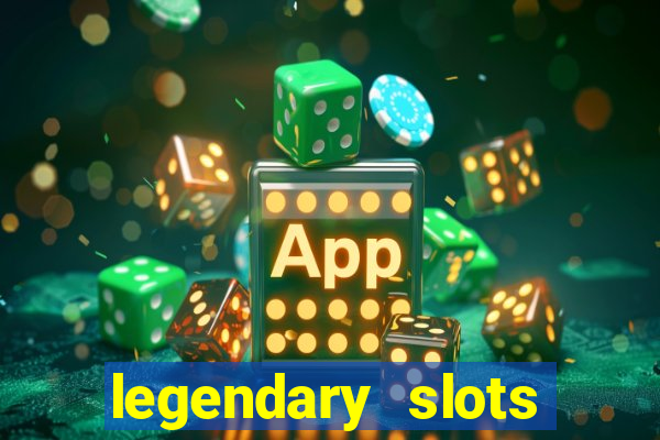 legendary slots paga mesmo