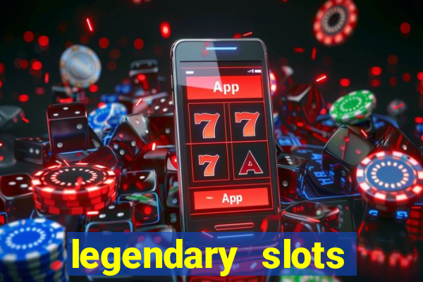 legendary slots paga mesmo