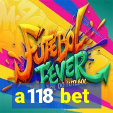 a118 bet