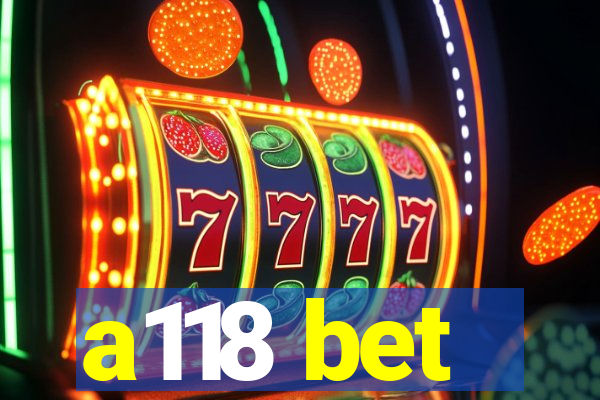 a118 bet