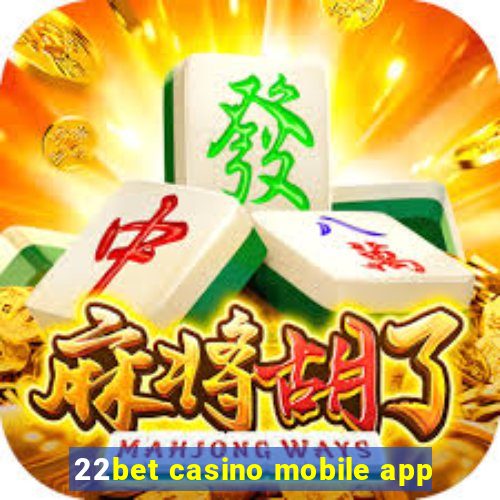 22bet casino mobile app