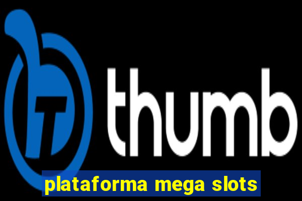 plataforma mega slots