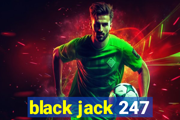 black jack 247