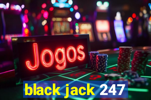 black jack 247