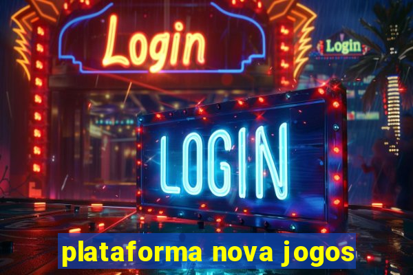 plataforma nova jogos