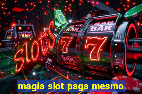 magia slot paga mesmo