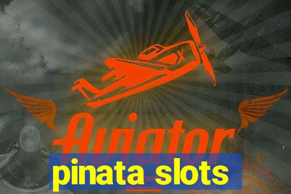 pinata slots