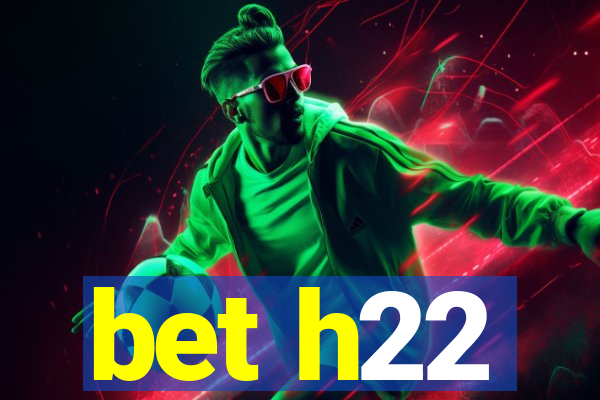 bet h22