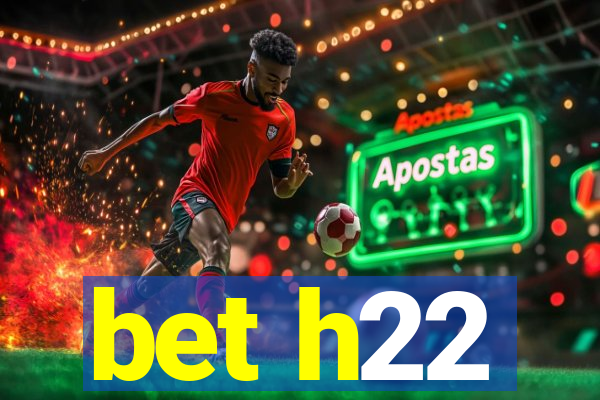 bet h22