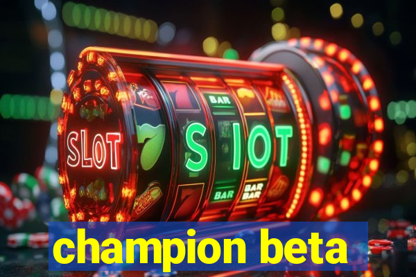 champion beta