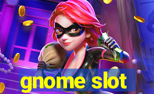 gnome slot