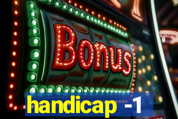 handicap -1