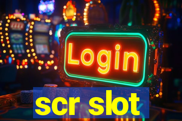 scr slot