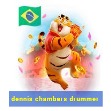 dennis chambers drummer