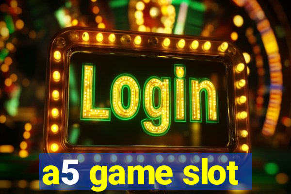 a5 game slot