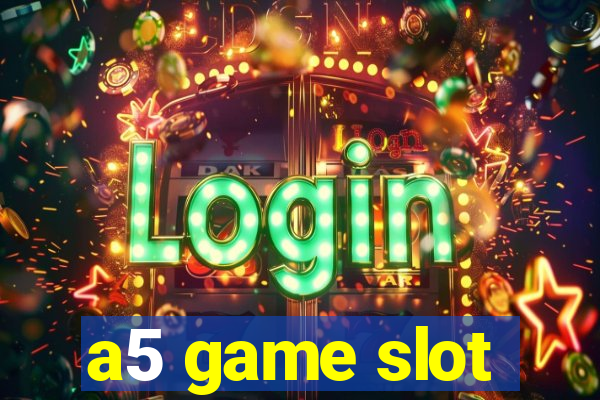 a5 game slot