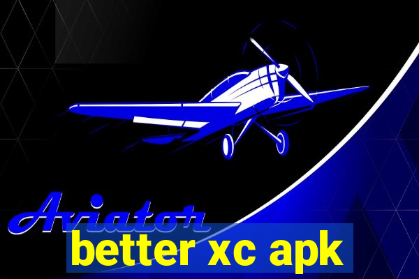 better xc apk